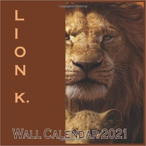 ダウンロード  L I O N K. Wall Calendar 2021: Lion King 2021 Wall Calendar 8.5"x8.5"inc Finish Glossy 本