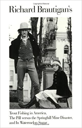 indir Richard Brautigan&#39;s Trout Fishing in America, the Pill versus the Springhill Mine Disaster, and In Watermelon Sugar