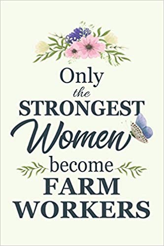 تحميل Only The Strongest Women Become Farm workers: Notebook - Diary - Composition - 6x9 - 120 Pages - Cream Paper - Blank Lined Journal Gifts For Farm workers - Thank You Gifts For Female Farm worker