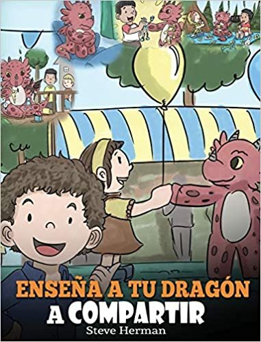 indir Enseña a tu Dragón a Compartir: (Teach Your Dragon To Share) Un lindo cuento para ayudar a los niños a comprender el compartir y el trabajo en equipo. (My Dragon Books Español)