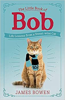 ダウンロード  The Little Book of Bob: Everyday wisdom from Street Cat Bob 本