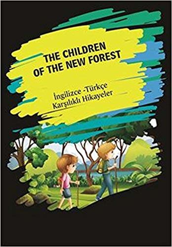 The Children of the New Forest: İngilizce - Türkçe Karşılıklı Hikayeler indir