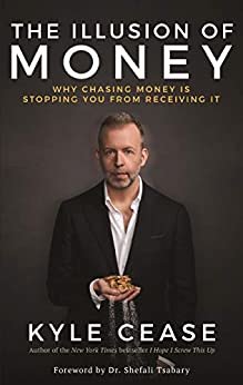 ダウンロード  The Illusion of Money: Why Chasing Money Is Stopping You from Receiving It (English Edition) 本