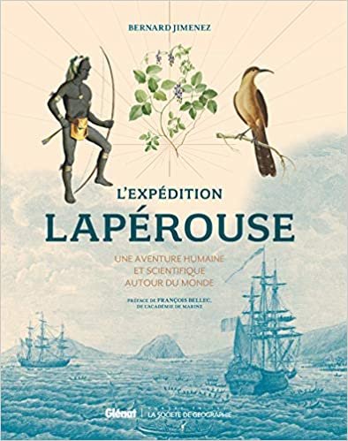 L'expédition Lapérouse: Une aventure humaine et scientifique autour du monde (La Société de géographie - La Société des explorateurs)