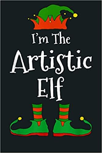 I M The Artistic Elf Family Matching Funny Christmas Gift: Notebook Planner - 6x9 inch Daily Planner Journal, To Do List Notebook, Daily Organizer, 114 Pages