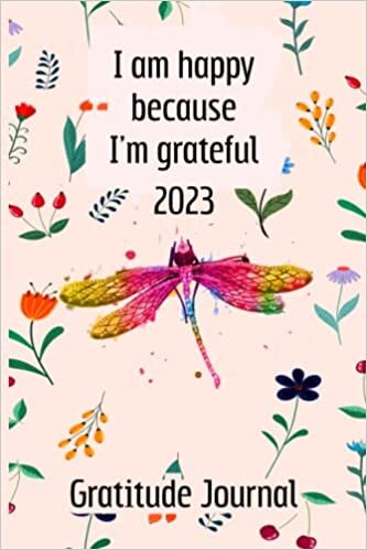 ダウンロード  I am happy because I’m grateful 2023 Gratitude Journal: Calendar and Gratitude Journal to Increase Productivity, Time Management & Happiness Practice daily gratitude and self care 本