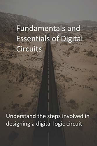 ダウンロード  Fundamentals and Essentials of Digital Circuits: Understand the steps involved in designing a digital logic circuit (English Edition) 本