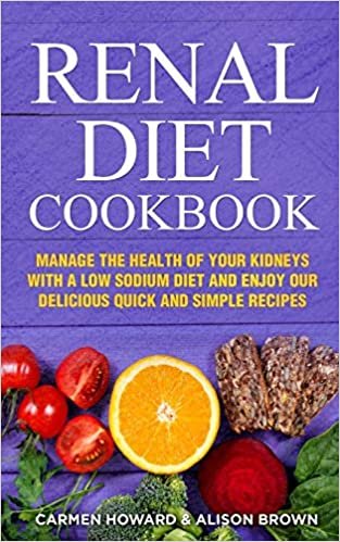تحميل Renal Diet Cookbook: Manage the Health of Your Kidneys with a Low Sodium Diet and Enjoy our Delicious Quick and Simple Recipes. (2 Books in1)