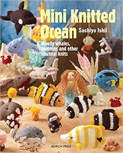Mini Knitted Ocean: Woolly whales, dolphins and other nautical knits