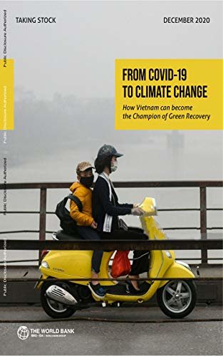 Taking Stock, December 2020 : From COVID-19 to Climate Change - How Vietnam Can Become the Champion of Green Recovery (English Edition) ダウンロード