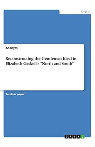 Reconstructing the Gentleman Ideal in Elizabeth Gaskell's "North and South" indir