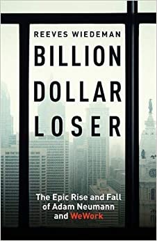 ダウンロード  Billion Dollar Loser: The Epic Rise and Fall of WeWork 本