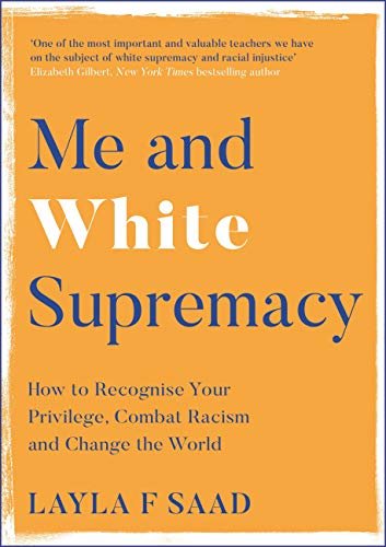 ダウンロード  Me and White Supremacy: How to Recognise Your Privilege, Combat Racism and Change the World (English Edition) 本
