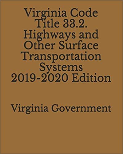تحميل Virginia Code Title 33.2. Highways and Other Surface Transportation Systems 2019-2020 Edition