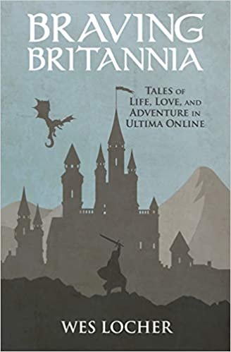 ダウンロード  Braving Britannia: Tales of Life, Love, and Adventure in Ultima Online 本