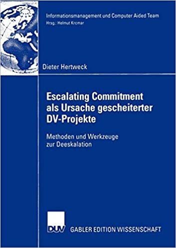 indir Escalating Commitment als Ursache gescheiterter D.V.-Projekte: Methoden und Werkzeuge zur Deeskalation (Informationsmanagement und Computer Aided Team)