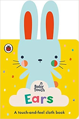Baby Touch: Ears: A touch-and-feel cloth book indir