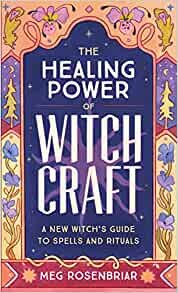 ダウンロード  The Healing Power of Witchcraft: A New Witch's Guide to Spells and Rituals 本