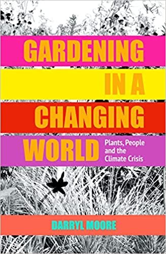 تحميل Gardening in a Changing World: Plants, People and the Climate Crisis