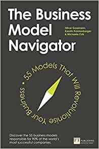 The Business Model Navigator: 55 Models That Will Revolutionise Your Business