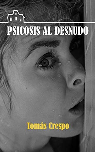 ダウンロード  Psicosis al desnudo: El clásico de Alfred Hitchcock, contado por sus protagonistas (Spanish Edition) 本