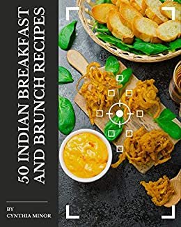 ダウンロード  50 Indian Breakfast and Brunch Recipes: The Best Indian Breakfast and Brunch Cookbook on Earth (English Edition) 本