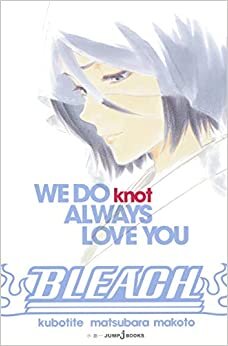 BLEACH WE DO knot ALWAYS LOVE YOU (JUMP j BOOKS)
