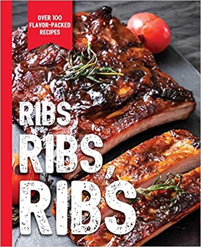 ダウンロード  Ribs, Ribs, Ribs: Over 100 Flavor-Packed Recipes (The Art of Entertaining) 本