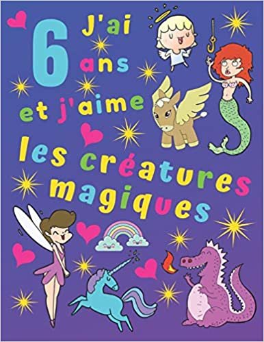 indir J&#39;ai 6 ans et j&#39;aime les créatures magiques: J&#39;ai 6 ans et j&#39;aime les créatures magiques. Idéal pour apprendre les couleurs et développer la motricité fine. Occupe les enfants pendant des heures!