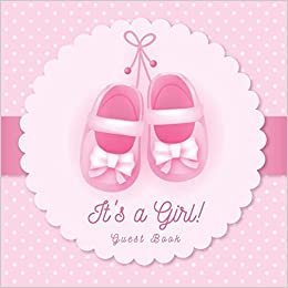 تحميل It&#39;s a Girl! Guest Book: Baby Shower Pink Theme Place for a Photo, Sign in book Advice for Parents Wishes for a Baby Bonus Gift Log Keepsake Pages