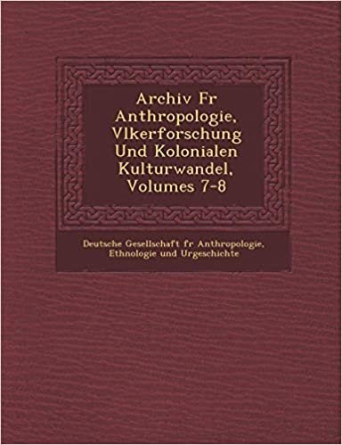 Archiv F R Anthropologie, V Lkerforschung Und Kolonialen Kulturwandel, Volumes 7-8 indir