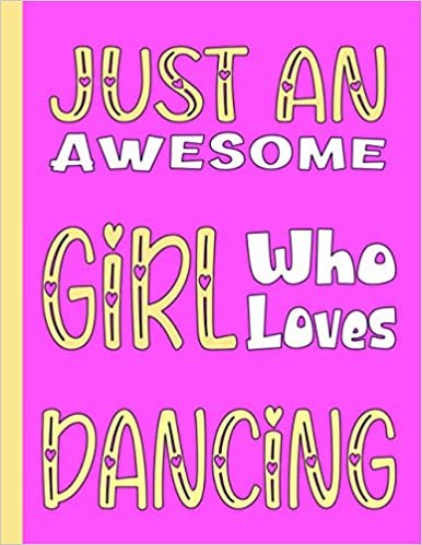 JUST A GIRL WHO LOVES DANCE: Beautiful Appreciation Gifts for Dance Teachers - Blank Lined Dance Journal for Girls, Kids and Women (For Birthdays, School and College) indir