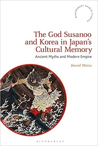 ダウンロード  The God Susanoo and Korea in Japan’s Cultural Memory: Ancient Myths and Modern Empire (Bloomsbury Shinto Studies) 本