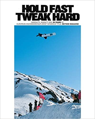 تحميل Hold Fast, Tweak Hard: Ingenuity, Insanity and 25 Years of European Snowboarding&#39;s Most Infamous Title, Method Magazine
