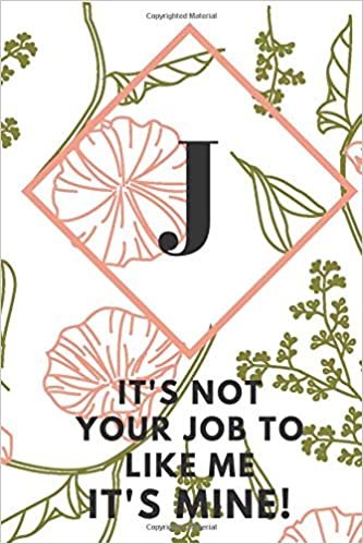 indir J (IT&#39; S NOT YOUR JOB TO LIKE ME IT&#39;S MINE): Monogram Initial &quot;J&quot; Notebook for Women and Girls, green and creamy color.