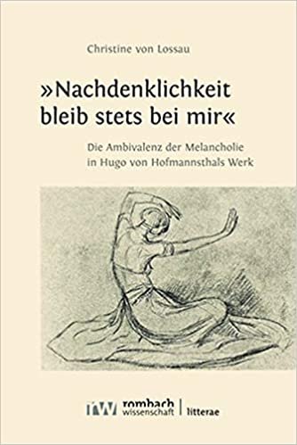 indir »Nachdenklichkeit bleib stets bei mir«: Die Ambivalenz der Melancholie in Hugo von Hofmannsthals Werk