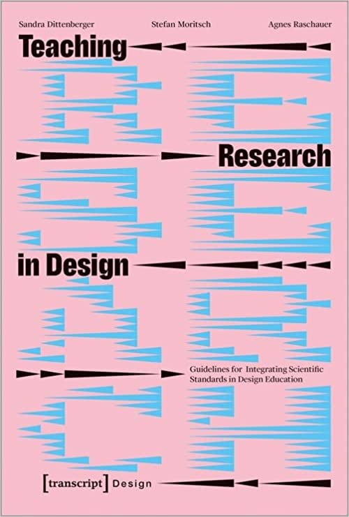 تحميل Teaching Research in Design: Guidelines for Integrating Scientific Standards in Design Education