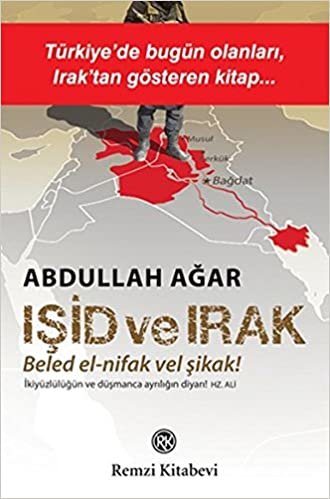 Işid ve Irak - Beled el-nifak Vel Şikak!: Türkiye'de Bugün Olanları, Irak'tan Gösteren Kitap indir
