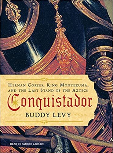 Conquistador: Hernan Cortes, King Montezuma, and the Last Stand of the Aztecs: Library Edition