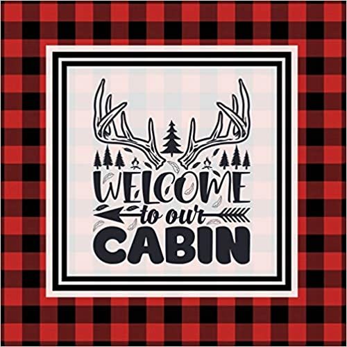 Cabin Guest Book: For Guests To Sign When They Stay On Vacation, Write & Share Favorite Memories, House Log Book, Guestbook indir