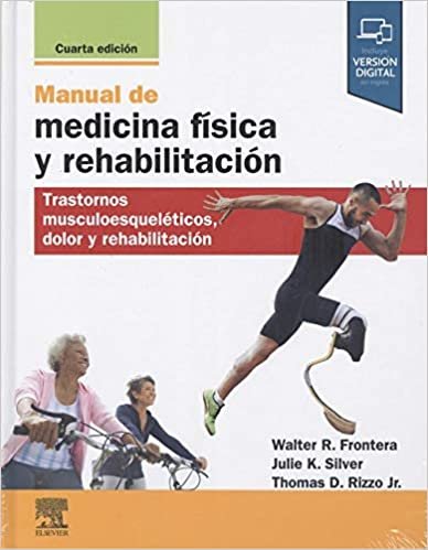 Manual de medicina física y rehabilitación (4ª ed.): Trastornos musculoesqueléticos, dolor y rehabilitación indir