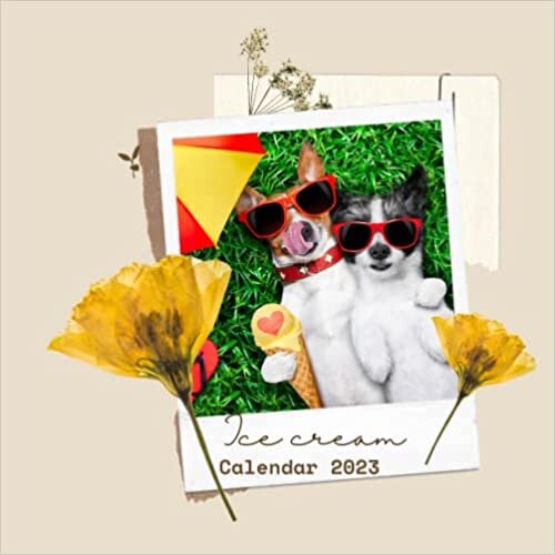 ダウンロード  Funny Dogs Ice Cream Calendar 2023: The Best Gift for The one you share great Love, here you find Dogs eating Yummy Ice Creams with beautiful Quotes. 本