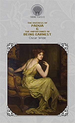 The Duchess of Padua & The Importance of Being Earnest (Throne Classics) indir