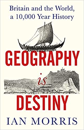 تحميل Geography Is Destiny: Britain and the World, a 10,000 Year History
