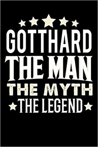 Notizbuch: Gotthard The Man The Myth The Legend (120 linierte Seiten als u.a. Tagebuch, Reisetagebuch für Vater, Ehemann, Freund, Kumpe, Bruder, Onkel und mehr) indir