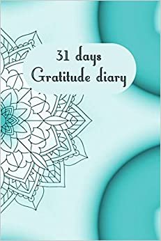 تحميل 31 days gratitude diary: 31 days gratitude diary, A5 with short instructions, one page per day, for meditation, mindfulness, affirmation, self-love, chakra, stress, yoga
