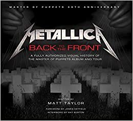 ダウンロード  Metallica: Back to the Front: A Fully Authorized Visual History of the Master of Puppets Album and Tour 本