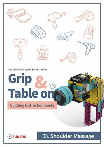 ダウンロード  SPIKE™ Prime 03. Shoulder Massage Building Instruction Guide (Grip & Table On Building Instruction Guide for LEGO® Education SPIKE™ Prime) (English Edition) 本