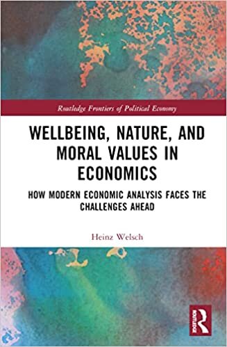 تحميل Wellbeing, Nature, and Moral Values in Economics: How Modern Economic Analysis Faces the Challenges Ahead