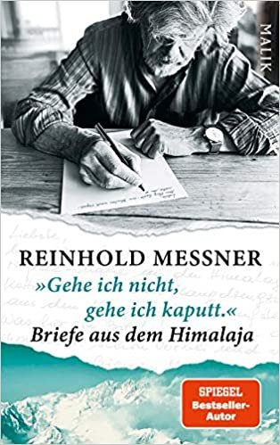 indir »Gehe ich nicht, gehe ich kaputt.« Briefe aus dem Himalaja: Von Marco Polo bis Reinhold Messner